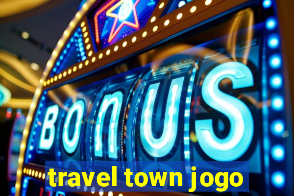 travel town jogo